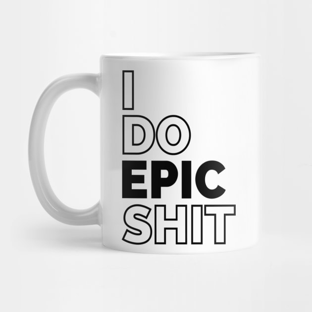 I do EPIC shit by IndiPrintables